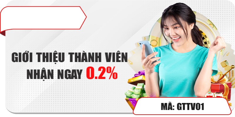 Khuyến mãi giới thiệu thành viên lên tới 0.2%