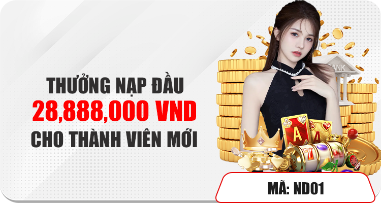 thưởng nạp đầu 28,888,000 vnd cho thành viên mới