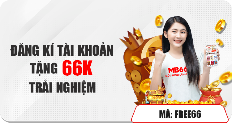 Đăng ký tài khoản tặng 66k