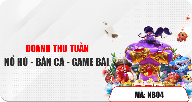 Doanh thu tuần: nổ hũ - bắn cá - game bài